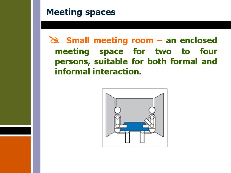 Meeting spaces   Small meeting room – an enclosed meeting space for two